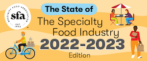 Specialty Food Association Reveals Specialty Food Sales of $175 billion in State of the Specialty Food Industry Report